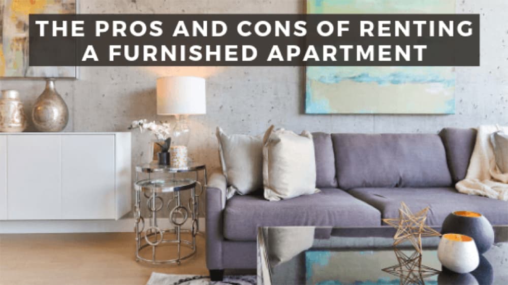The Pros and Cons of Renting a Furnished Apartment